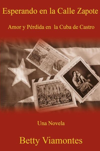 Cover for Betty Viamontes · Esperando en La Calle Zapote: Amor Y Perdida en La Cuba De Castro (Paperback Book) (2015)