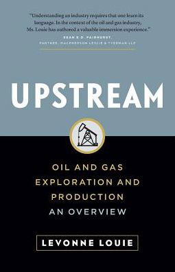 Cover for Levonne Louie · Upstream: Oil and Gas Exploration and Production: an Overview (Paperback Bog) (2015)