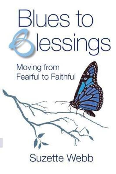 Cover for Suzette Webb · Blues to Blessings : Moving from Fearful to Faithful (Paperback Book) (2017)
