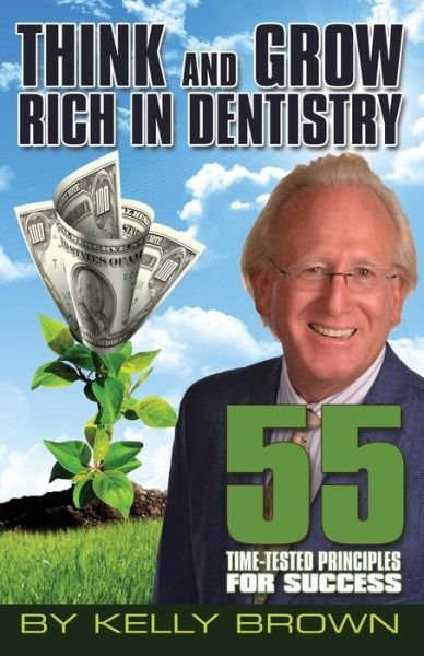 Cover for Kelly Brown · Think and Grow Rich in Dentistry (Pocketbok) (2015)