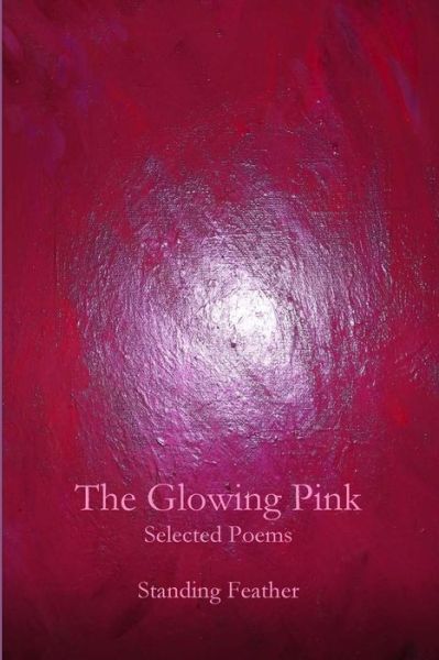 Cover for Standing Feather · The Glowing Pink (Paperback Book) (2018)