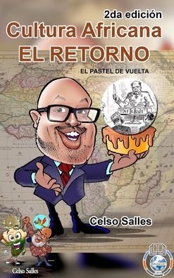 Cover for Celso Salles · Cultura Africana - EL RETORNO - el pastel de vuelta - Celso Salles - 2da edicion (Gebundenes Buch) (2023)