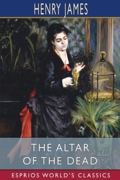 Cover for Henry James · The Altar of the Dead (Esprios Classics) (Paperback Bog) (2024)