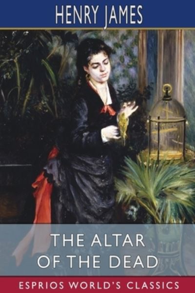 Cover for Henry James · The Altar of the Dead (Esprios Classics) (Paperback Book) (2024)