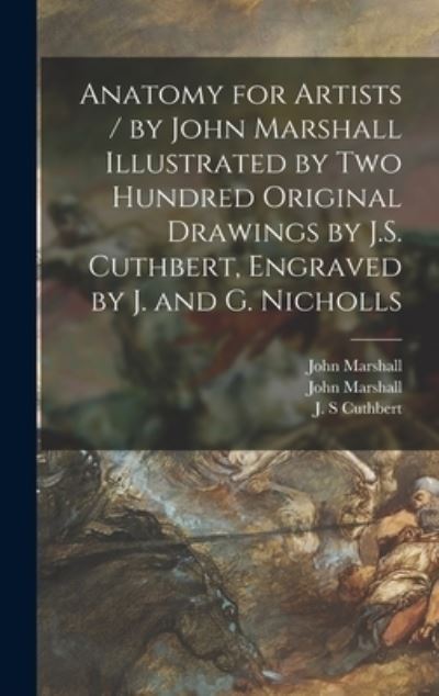 Cover for John 1818-1891 Marshall · Anatomy for Artists / by John Marshall Illustrated by Two Hundred Original Drawings by J.S. Cuthbert, Engraved by J. and G. Nicholls (Hardcover Book) (2021)