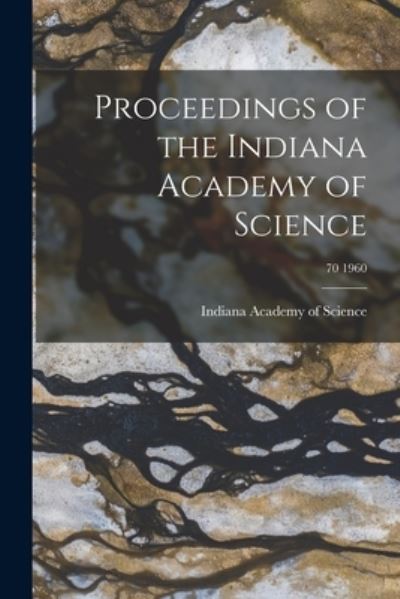 Cover for Indiana Academy of Science · Proceedings of the Indiana Academy of Science; 70 1960 (Paperback Book) (2021)