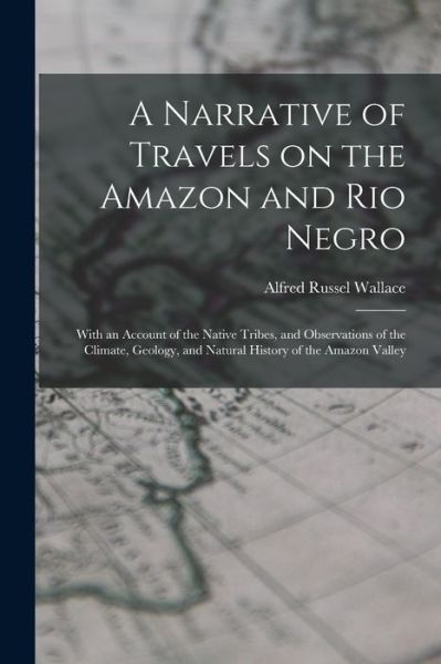 Cover for Alfred Russel Wallace · Narrative of Travels on the Amazon and Rio Negro (Book) (2022)