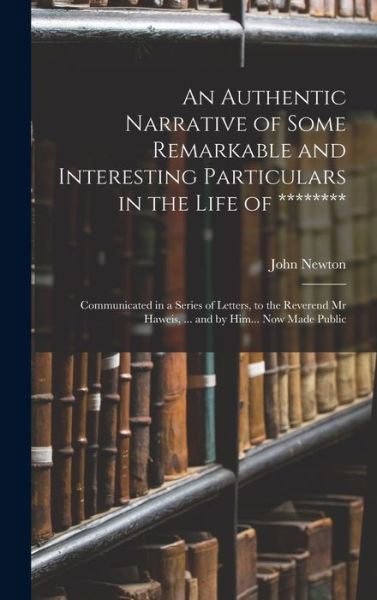 Cover for John Newton · Authentic Narrative of Some Remarkable and Interesting Particulars in the Life Of ******** (Book) (2022)