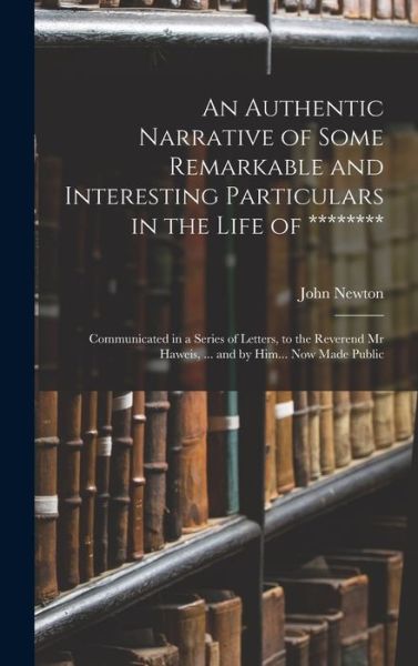 Cover for John Newton · Authentic Narrative of Some Remarkable and Interesting Particulars in the Life Of ******** (Bog) (2022)