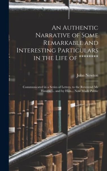 Cover for John Newton · Authentic Narrative of Some Remarkable and Interesting Particulars in the Life Of ******** (Bok) (2022)