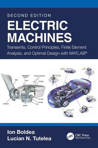 Cover for Boldea, Ion (University Politehnica Timisoara, Romania) · Electric Machines: Transients, Control Principles, Finite Element Analysis, and Optimal Design with MATLAB® (Paperback Book) (2024)