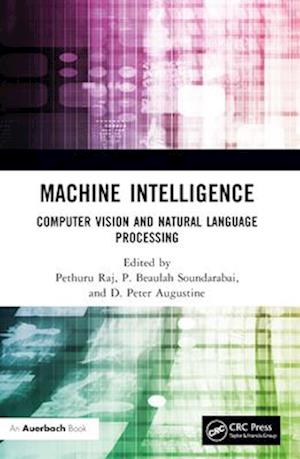 Machine Intelligence: Computer Vision and Natural Language Processing -  - Books - Taylor & Francis Ltd - 9781032543727 - April 13, 2025