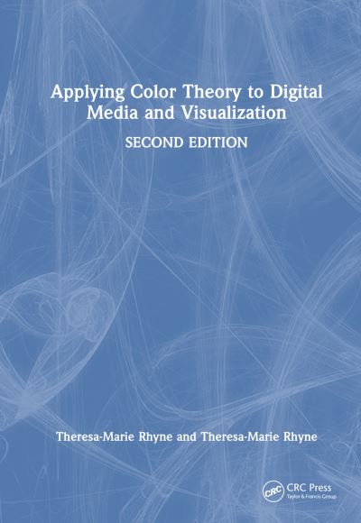 Cover for Rhyne, Theresa-Marie (Visualization Consultant, Durham, North Carolina, USA) · Applying Color Theory to Digital Media and Visualization (Paperback Book) (2024)