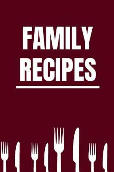 Family Recipes - Tk Andersen - Boeken - Independently Published - 9781079850727 - 14 juli 2019