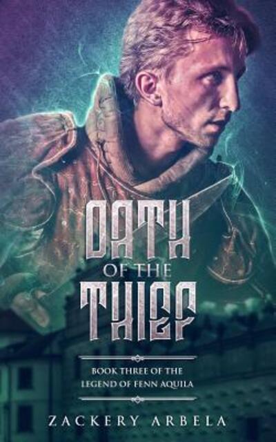 Oath of the Thief - Zackery Arbela - Books - Independently Published - 9781081909727 - July 22, 2019