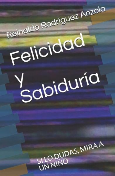 Cover for Reinaldo Rodriguez Anzola · Felicidad y Sabiduria (Paperback Book) (2019)