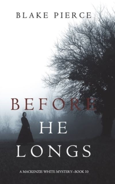 Cover for Blake Pierce · Before He Longs (A Mackenzie White Mystery-Book 10) (Hardcover Book) (2021)