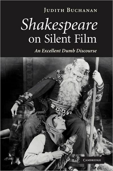 Cover for Buchanan, Judith (University of York) · Shakespeare on Silent Film: An Excellent Dumb Discourse (Taschenbuch) (2011)