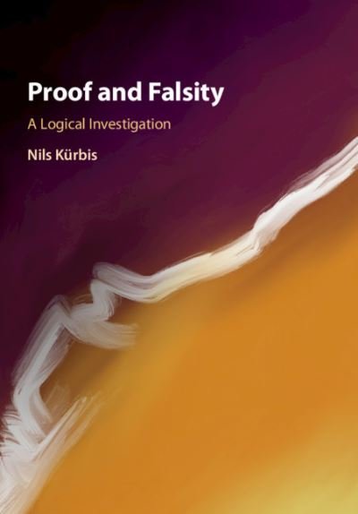 Cover for Kurbis, Nils (University College London) · Proof and Falsity: A Logical Investigation (Pocketbok) (2021)