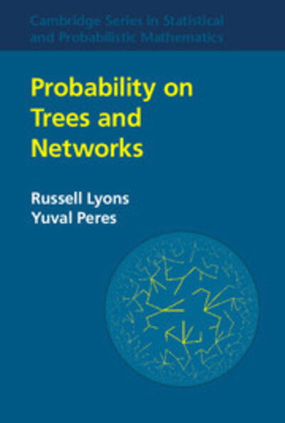 Cover for Lyons, Russell (Indiana University, Bloomington) · Probability on Trees and Networks - Cambridge Series in Statistical and Probabilistic Mathematics (Paperback Book) (2021)