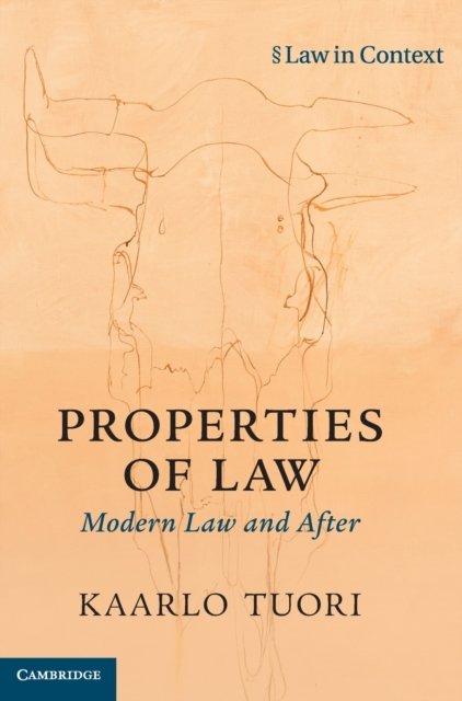 Cover for Tuori, Kaarlo (University of Helsinki) · Properties of Law: Modern Law and After - Law in Context (Hardcover Book) (2021)