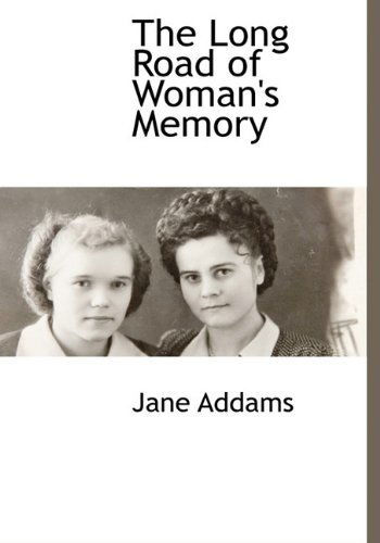 Cover for Jane Addams · The Long Road of Woman's Memory (Hardcover Book) (2009)