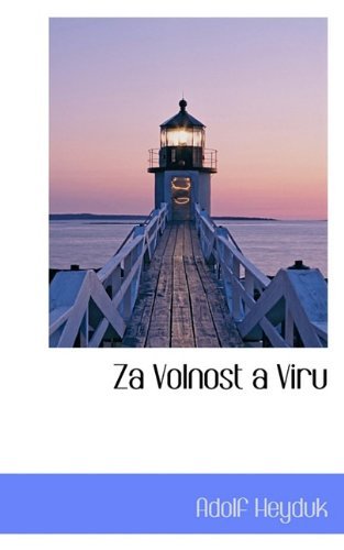 Za Volnost a Viru - Adolf Heyduk - Bøger - BiblioLife - 9781117811727 - 16. december 2009
