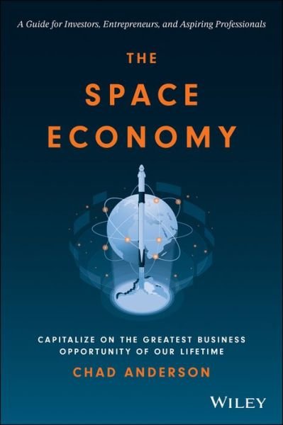Cover for Chad Anderson · The Space Economy: Capitalize on the Greatest Business Opportunity of Our Lifetime (Gebundenes Buch) (2023)