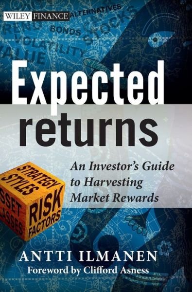 Cover for Ilmanen, Antti (Brevan Howard Asset Management) · Expected Returns: An Investor's Guide to Harvesting Market Rewards - The Wiley Finance Series (Hardcover bog) (2011)