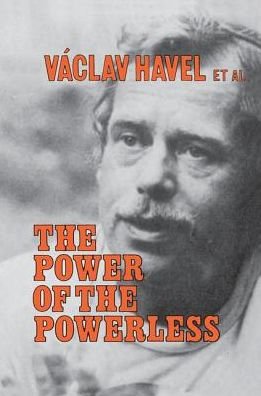 Cover for Vaclav Havel · The Power of the Powerless: Citizens Against the State in Central Eastern Europe (Inbunden Bok) (2016)