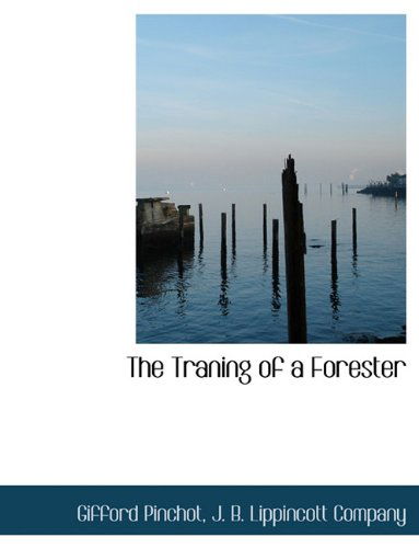 Cover for Gifford Pinchot · The Traning of a Forester (Paperback Book) (2010)