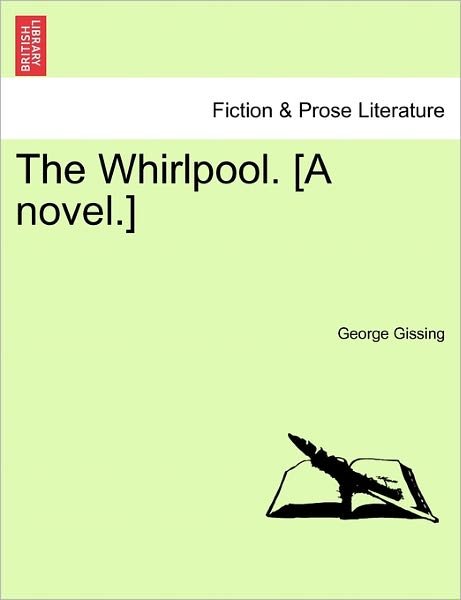 Cover for George Gissing · The Whirlpool. [a Novel.] (Pocketbok) (2011)
