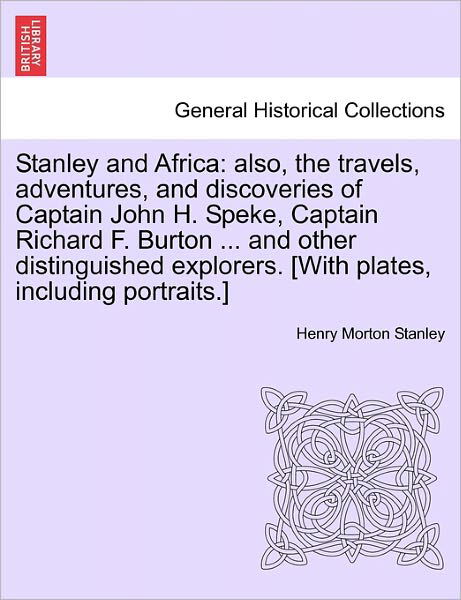 Cover for Henry Morton Stanley · Stanley and Africa: Also, the Travels, Adventures, and Discoveries of Captain John H. Speke, Captain Richard F. Burton ... and Other Disti (Paperback Book) (2011)