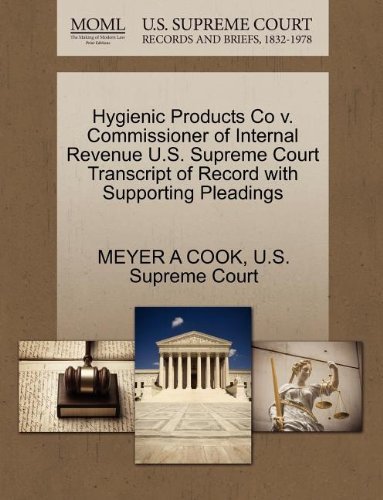 Cover for Meyer a Cook · Hygienic Products Co V. Commissioner of Internal Revenue U.s. Supreme Court Transcript of Record with Supporting Pleadings (Paperback Book) (2011)