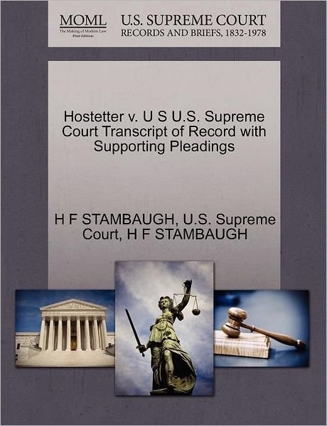 Hostetter V. U S U.s. Supreme Court Transcript of Record with Supporting Pleadings - H F Stambaugh - Livros - Gale Ecco, U.S. Supreme Court Records - 9781270312727 - 27 de outubro de 2011
