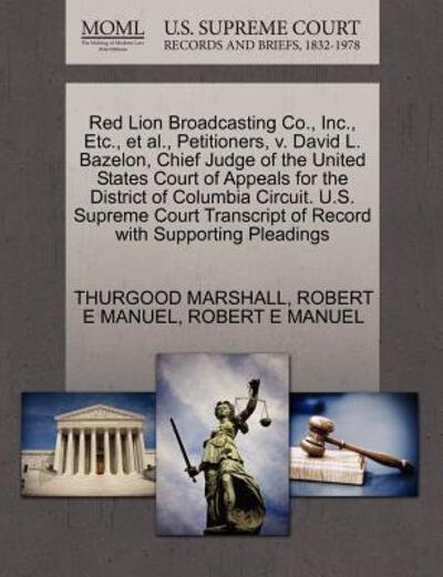 Cover for Thurgood Marshall · Red Lion Broadcasting Co., Inc., Etc., et Al., Petitioners, V. David L. Bazelon, Chief Judge of the United States Court of Appeals for the District of (Paperback Bog) (2011)