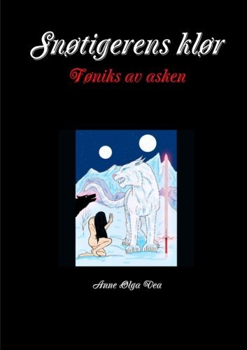 Cover for Anne Olga Vea · Snøtigerens Klør Føniks Av Asken (Paperback Book) [Norwegian edition] (2013)