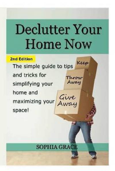 Cover for Sophia Grace · Declutter Your Home Now (Hardcover bog) (2015)