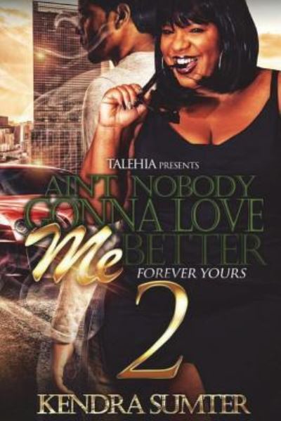 Cover for Sumter · Ain't Nobody Gonna Love Me Better 2 (Paperback Book) (2018)