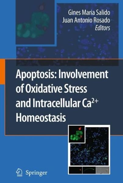 Cover for Gines Maria Salido · Apoptosis: Involvement of Oxidative Stress and Intracellular Ca2+ Homeostasis (Gebundenes Buch) [2009 edition] (2009)
