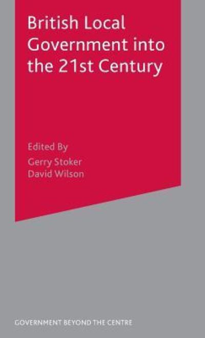 Cover for Gerry Stoker · British Local Government into the 21st Century - Government beyond the Centre (Hardcover Book) [2004 edition] (2017)