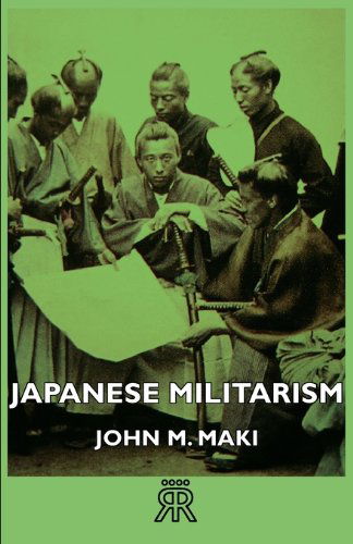 Japanese Militarism - John M. Maki - Books - Thomspon Press - 9781406722727 - March 15, 2007