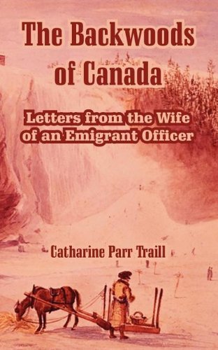 Cover for Catharine Parr Traill · The Backwoods of Canada: Letters from the Wife of an Emigrant Officer (Paperback Book) (2004)