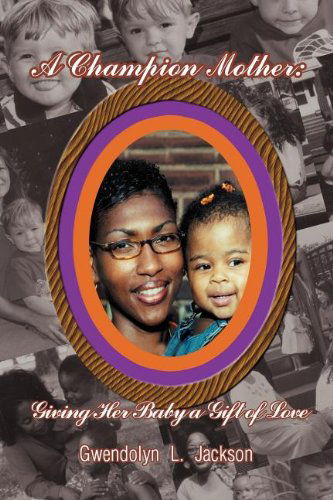 Cover for Gwendolyn Jackson · A Champion Mother: Giving Her Baby a Gift of Love (Paperback Book) (2003)