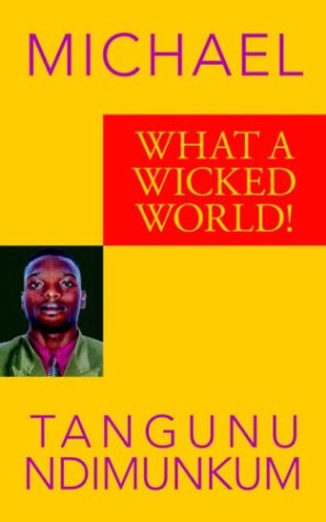Cover for Michael Tangunu Ndimunkum · What a Wicked World! (Paperback Book) (2006)