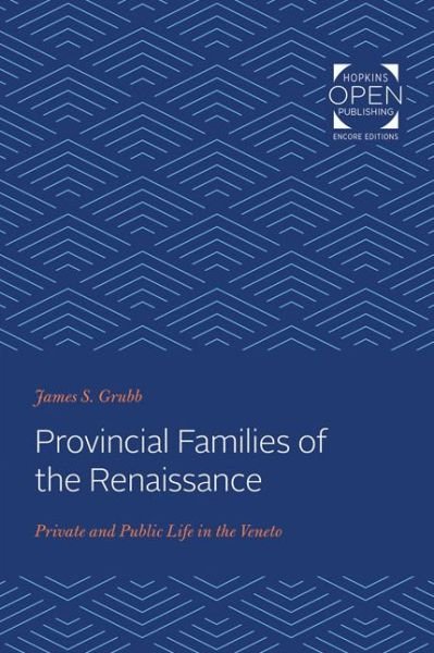 Cover for Grubb, James S. (UMBC) · Provincial Families of the Renaissance: Private and Public Life in the Veneto (Taschenbuch) (2020)