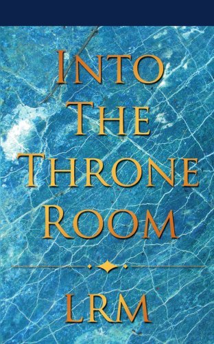 Into the Throne Room - Lrm - Kirjat - AuthorHouse - 9781425954727 - tiistai 5. syyskuuta 2006