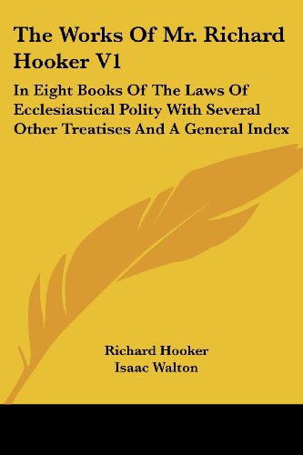 Cover for Richard Hooker · The Works of Mr. Richard Hooker V1: in Eight Books of the Laws of Ecclesiastical Polity with Several Other Treatises and a General Index (Paperback Book) (2006)