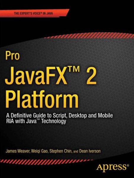 Pro JavaFX 2: A Definitive Guide to Rich Clients with Java Technology - James Weaver - Books - Springer-Verlag Berlin and Heidelberg Gm - 9781430268727 - March 5, 2012