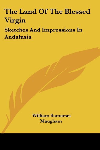Cover for William Somerset Maugham · The Land of the Blessed Virgin: Sketches and Impressions in Andalusia (Paperback Book) (2007)